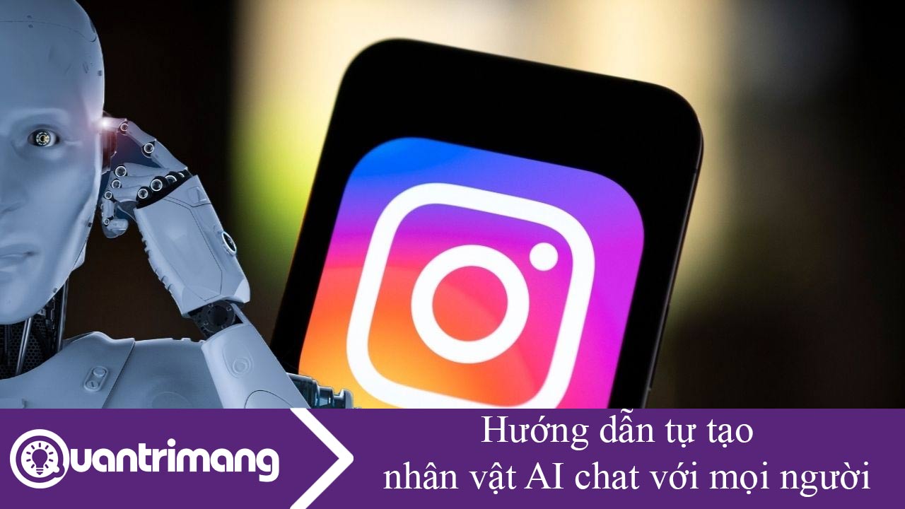 Hướng dẫn tự tạo nhân vật AI chat với mọi người