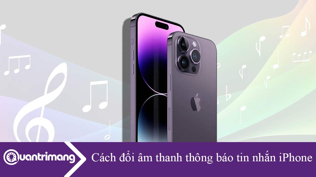 Cách đổi âm thanh thông báo tin nhắn iPhone