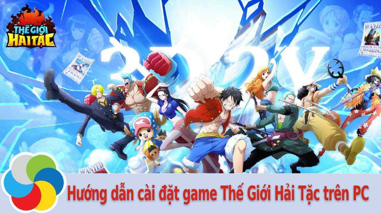 Hướng dẫn cài đặt game Thế Giới Hải Tặc trên PC