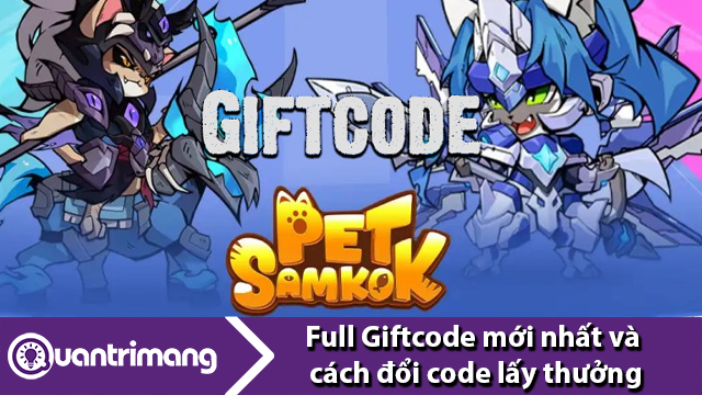Code Pet Samkok Báo Thủ 3Q mới nhất và cách đổi code lấy thưởng