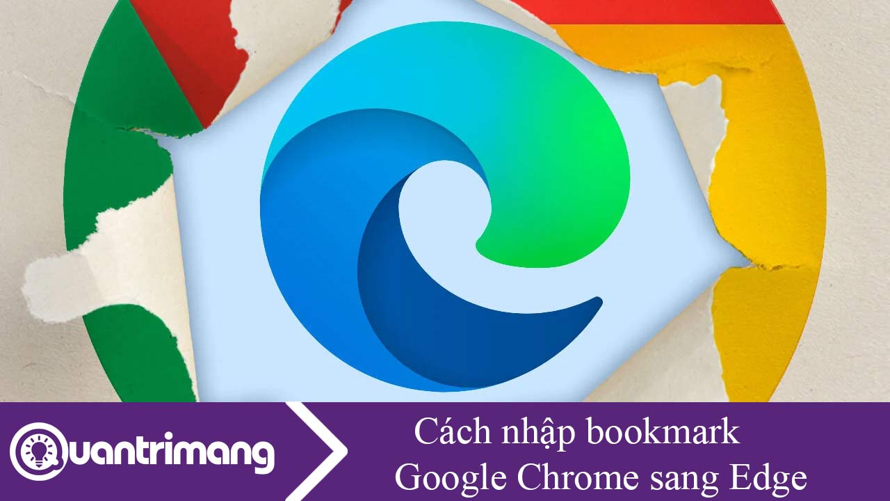 Cách nhập bookmark Google Chrome sang Edge