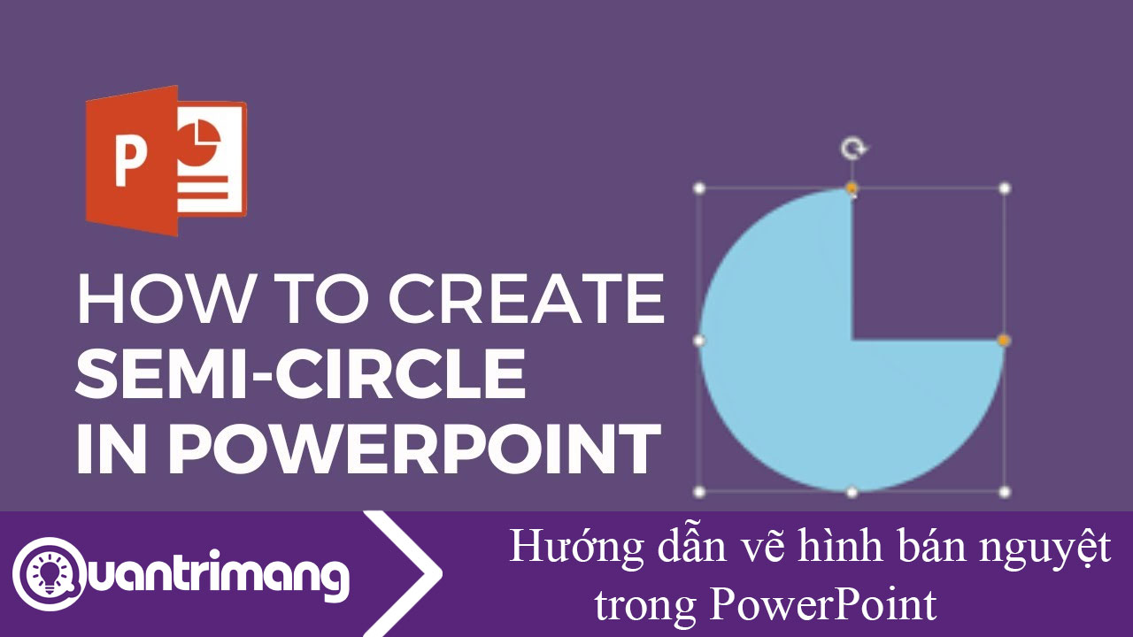 Hướng dẫn vẽ hình bán nguyệt trong PowerPoint