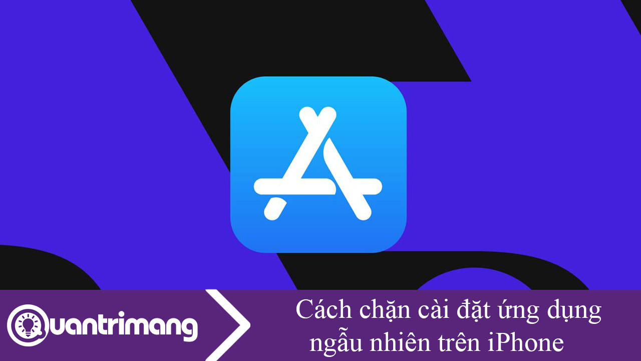 Cách chặn cài đặt ứng dụng ngẫu nhiên trên iPhone