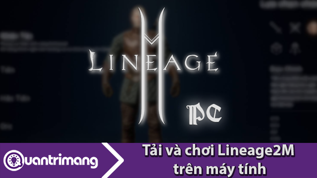 Tải và chơi Lineage2M trên PC
