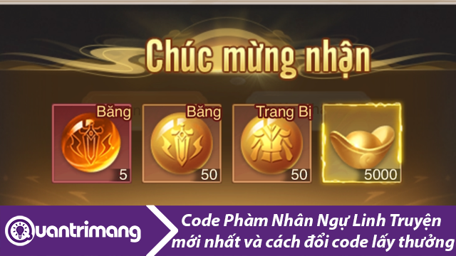 Full giftcode Phàm Nhân Ngự Linh Truyện mới nhất và cách đổi code lấy thưởng