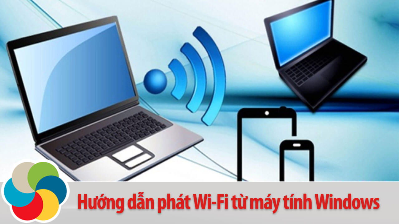 Hướng dẫn phát Wi-Fi từ máy tính Windows