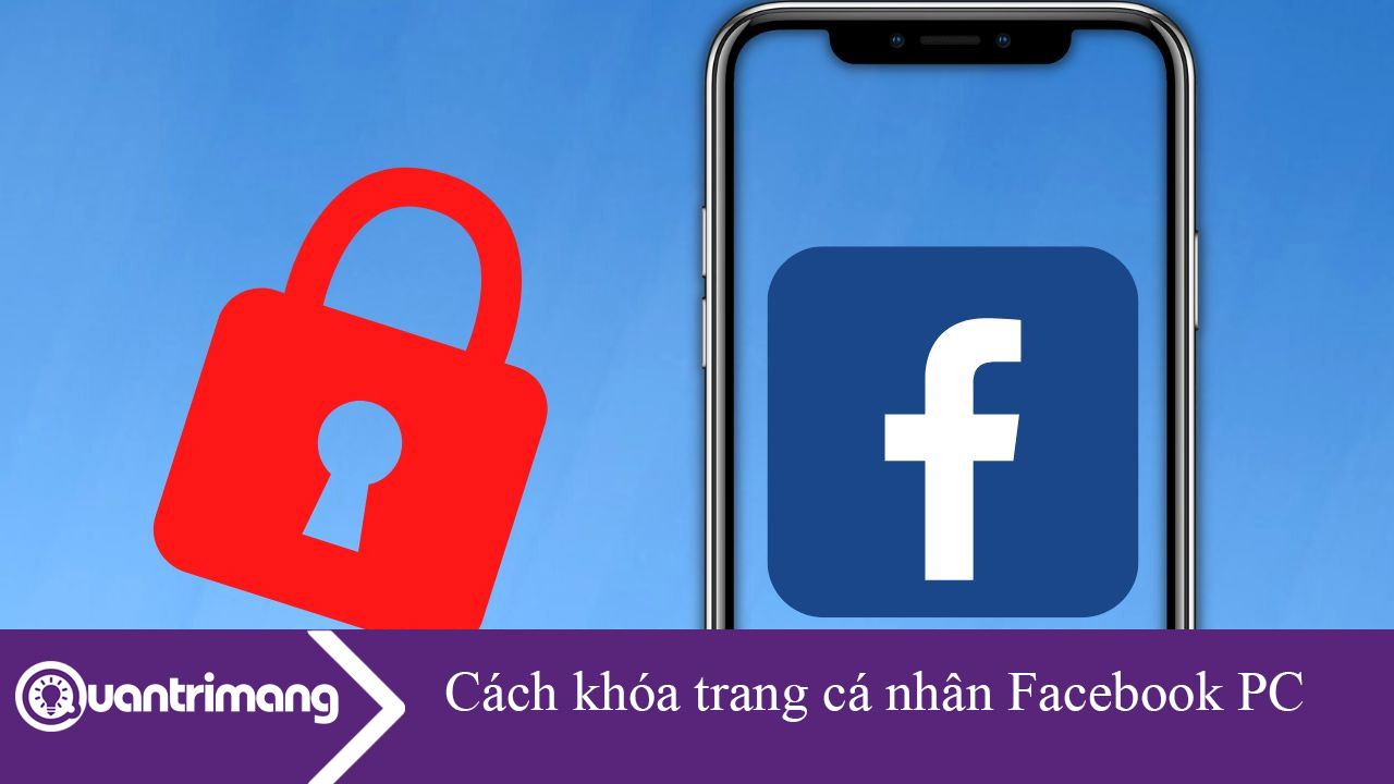 Cách khóa trang cá nhân Facebook trên PC