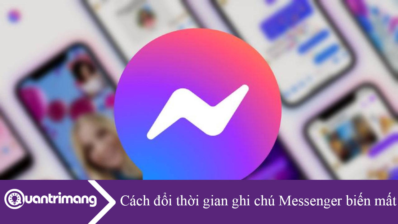 Cách đổi thời gian ghi chú Messenger biến mất