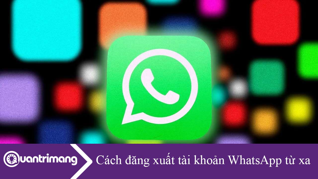 Cách đăng xuất tài khoản WhatsApp từ xa