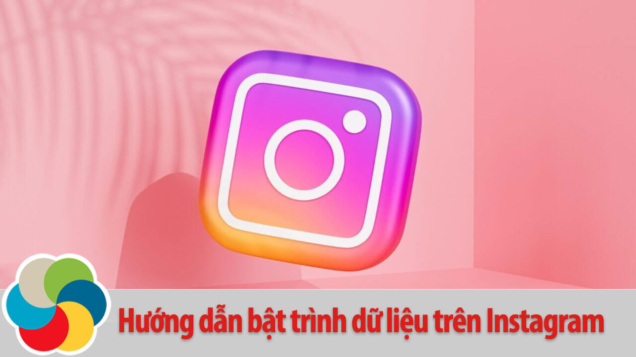 Hướng dẫn bật trình dữ liệu trên Instagram