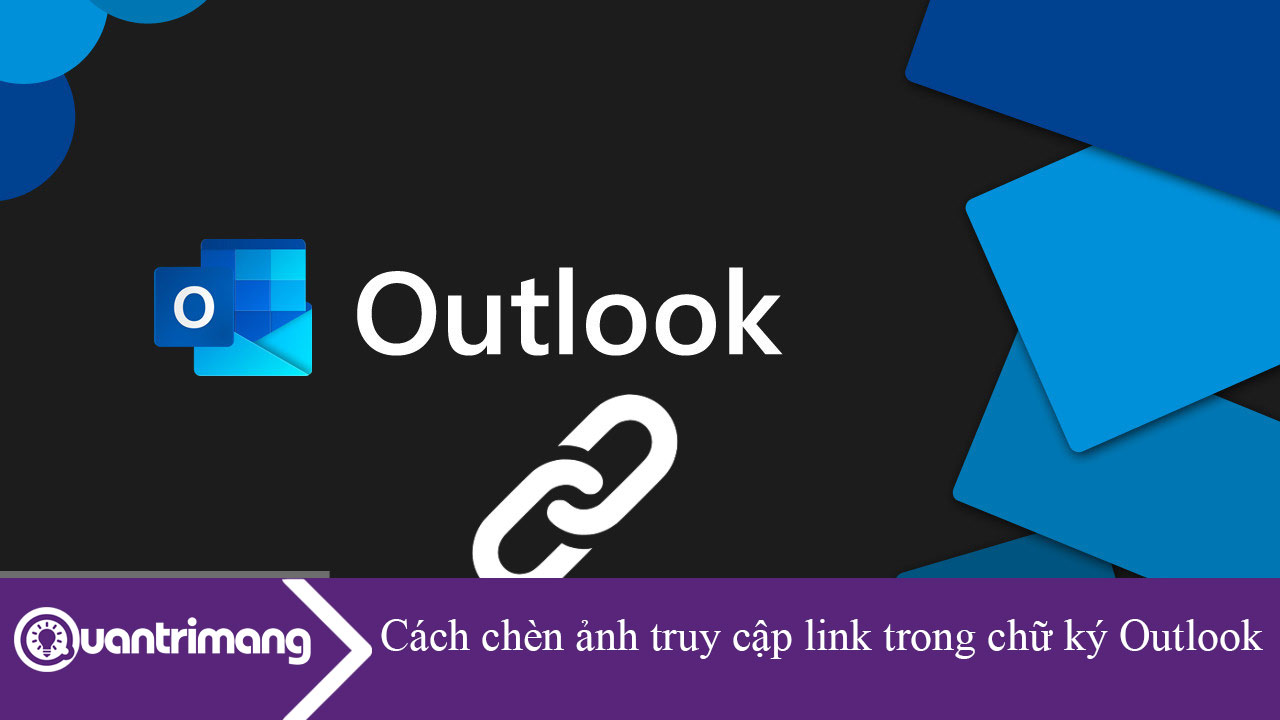 Cách chèn ảnh truy cập link trong chữ ký Outlook