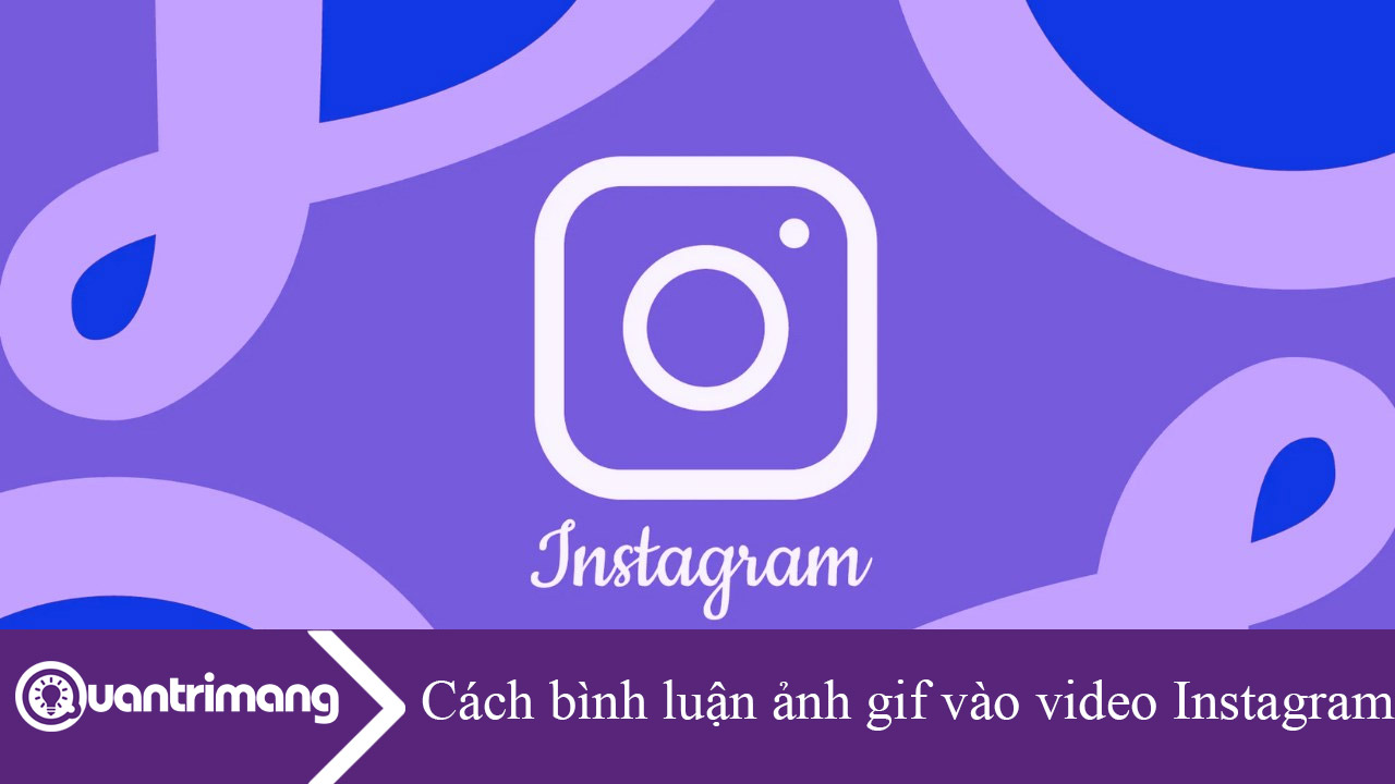 Hướng dẫn bình luận ảnh gif video Instagram Reel