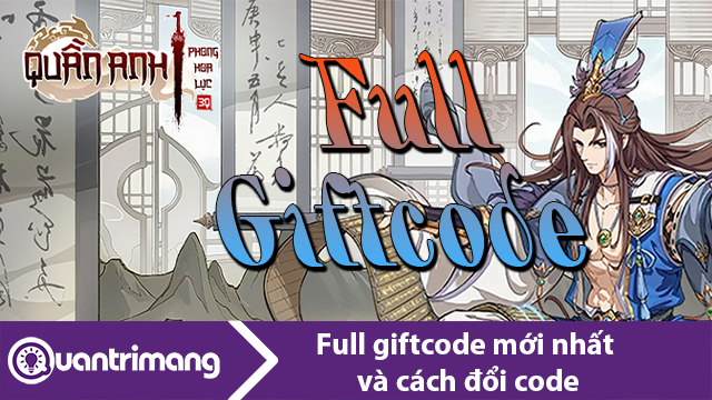 Full giftcode Quần Anh Phong Hoa Lục mới nhất và cách đổi code