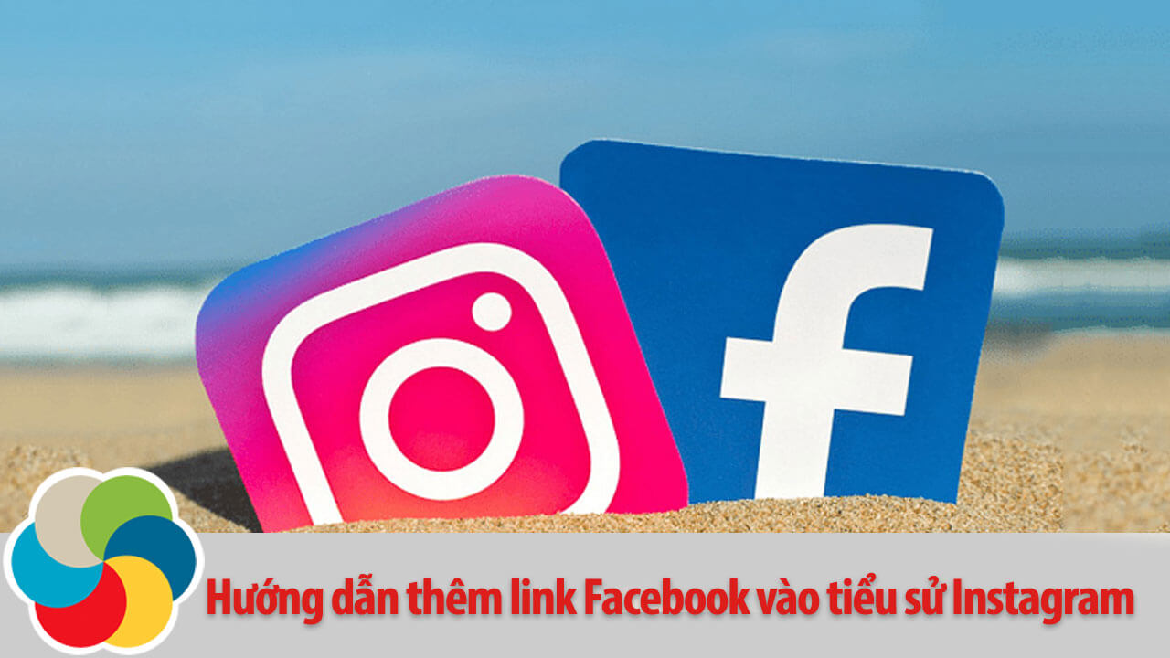 Hướng dẫn thêm link Facebook vào tiểu sử Instagram