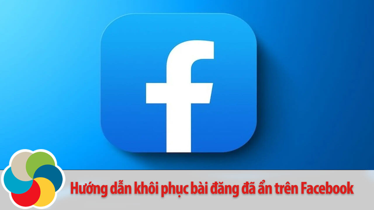 Hướng dẫn khôi phục bài đăng đã ẩn trên Facebook
