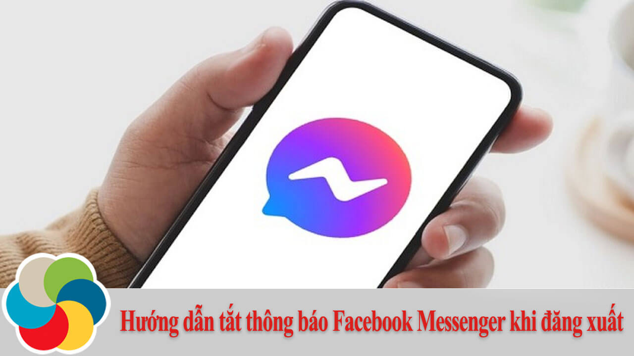 Hướng dẫn tắt thông báo Facebook Messenger khi đăng xuất