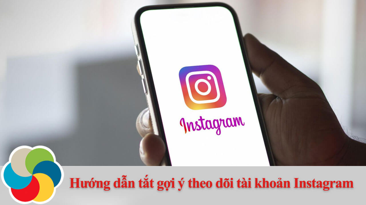 Hướng dẫn tắt gợi ý theo dõi tài khoản Instagram