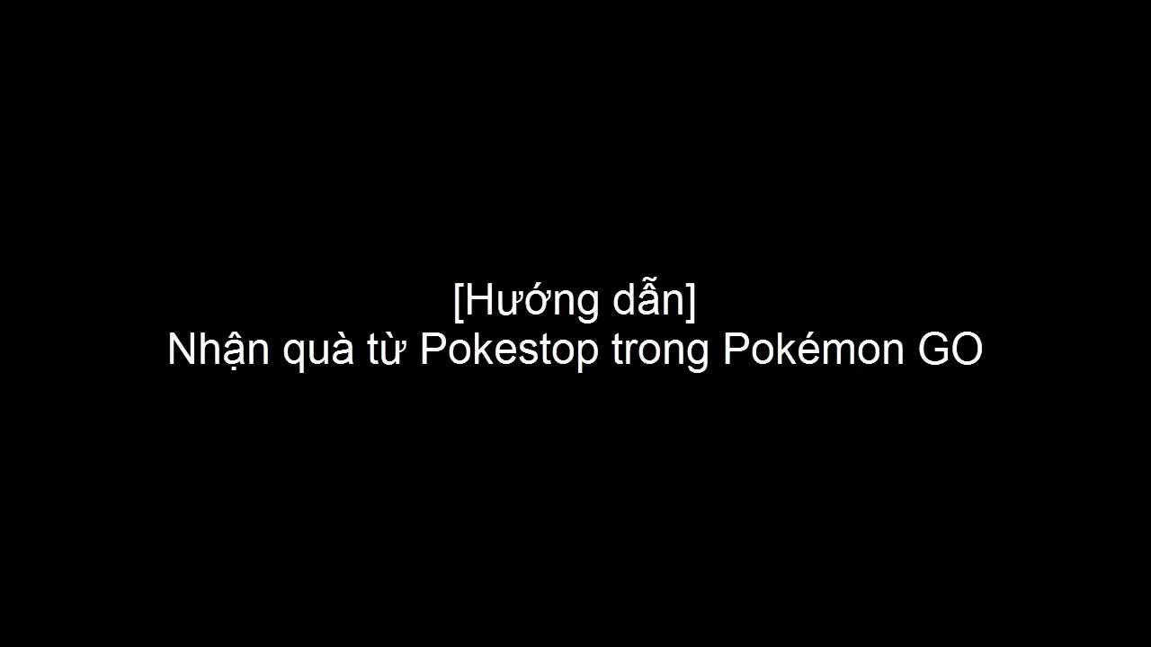 Cách nhận quà trong Pokestop Pokemon GO