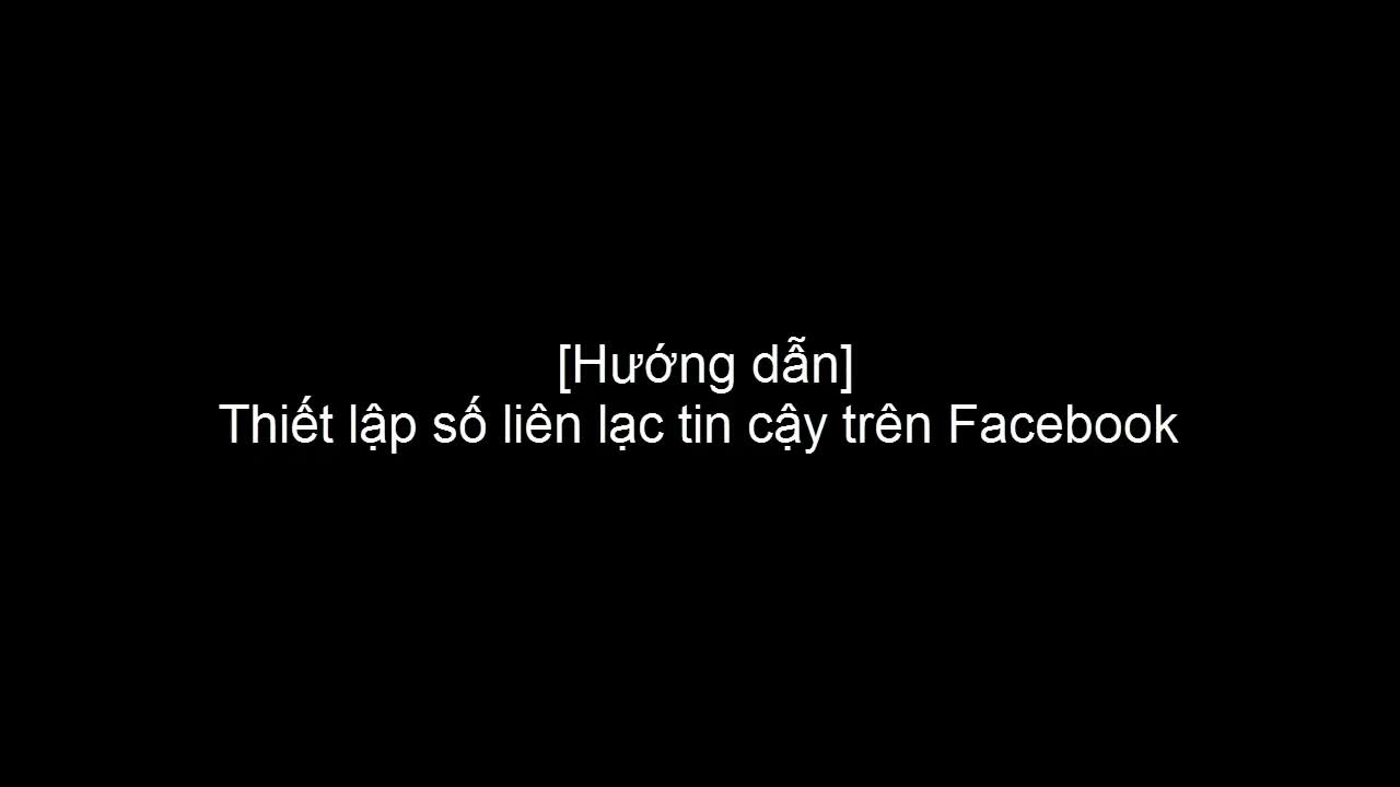 Cách thiết lập số liên lạc tin cậy trên Facebook