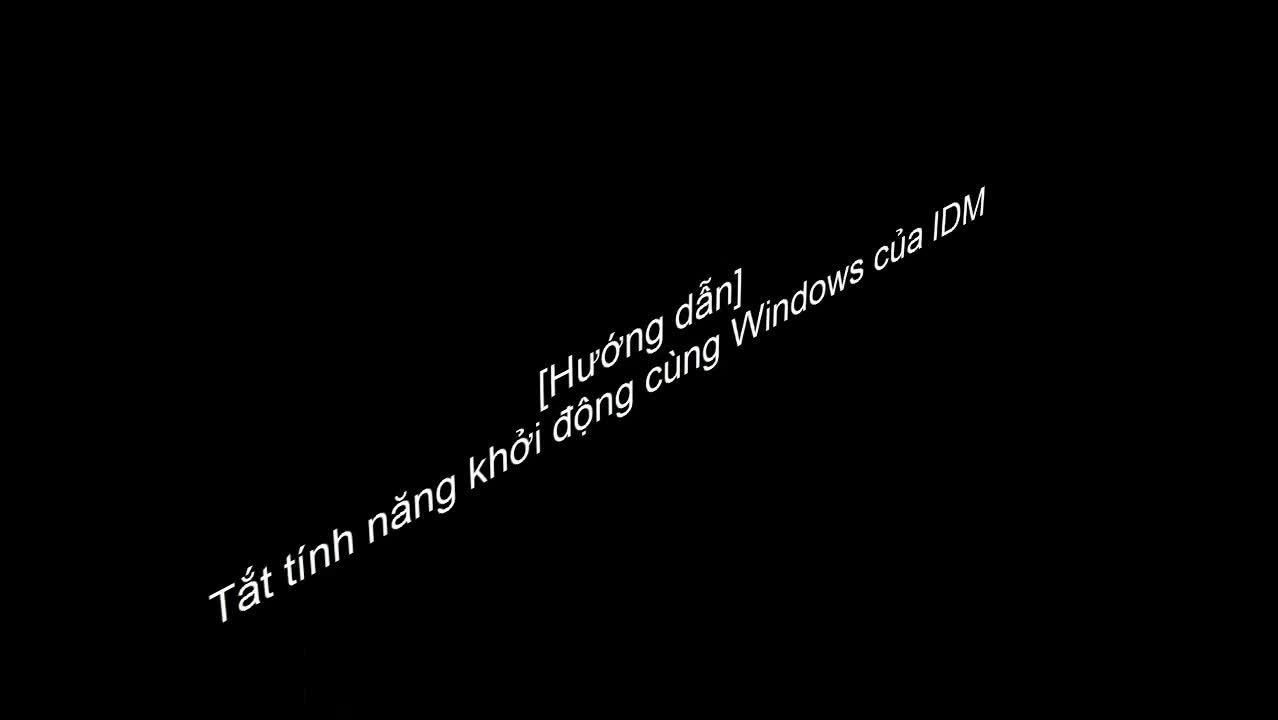 Cách tắt tính năng khởi động cùng Windows của IDM