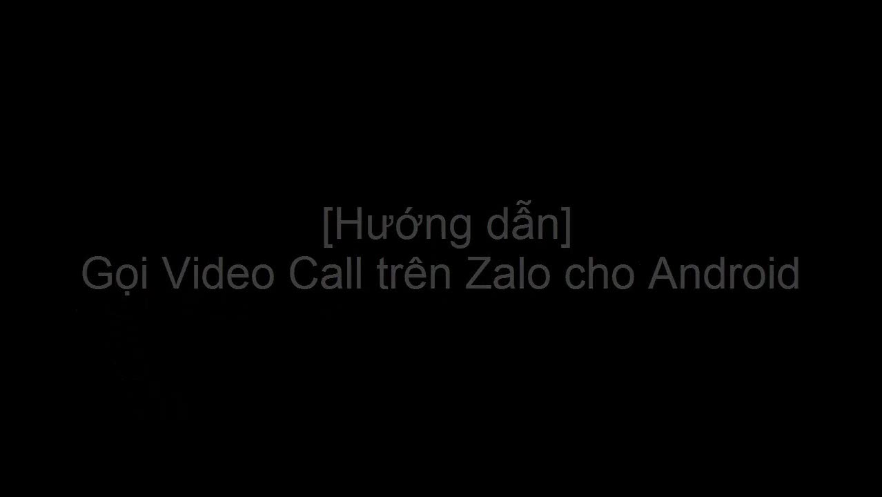 Hướng dẫn gọi Video Call trên Zalo điện thoại