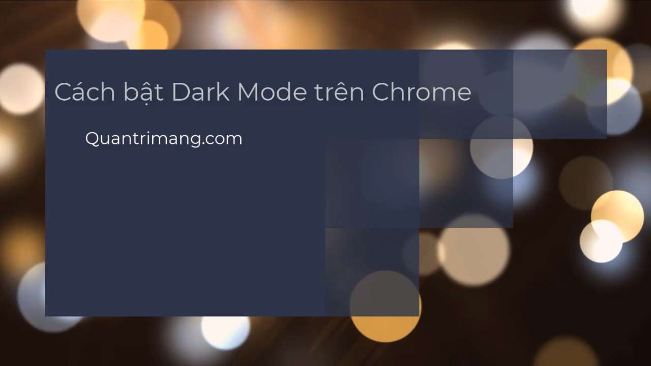 Cách bật Dark Mode trên Chrome