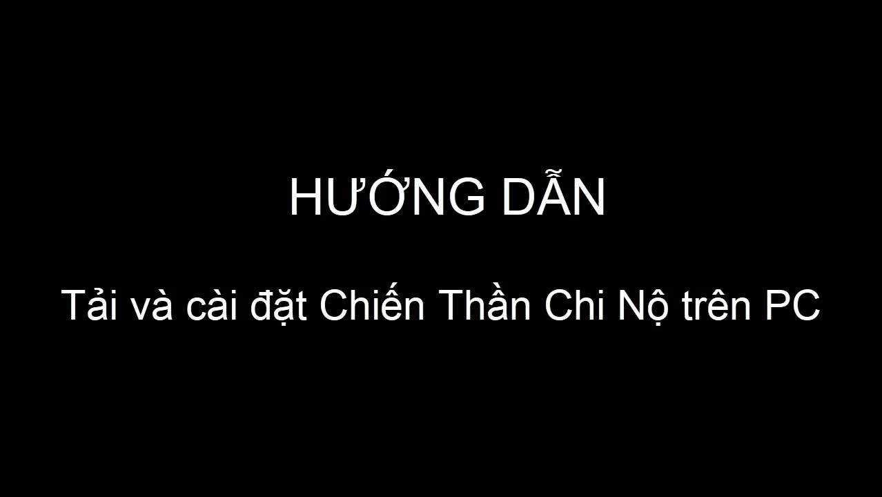 Cách cài đặt game Chiến Thần Chi Nộ trên máy tính