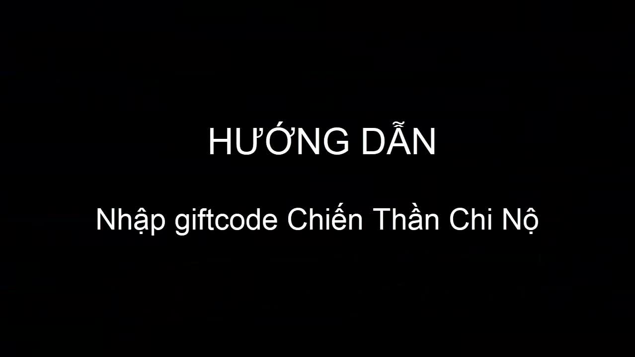 Cách nhập giftcode Chiến Thần Chi Nộ