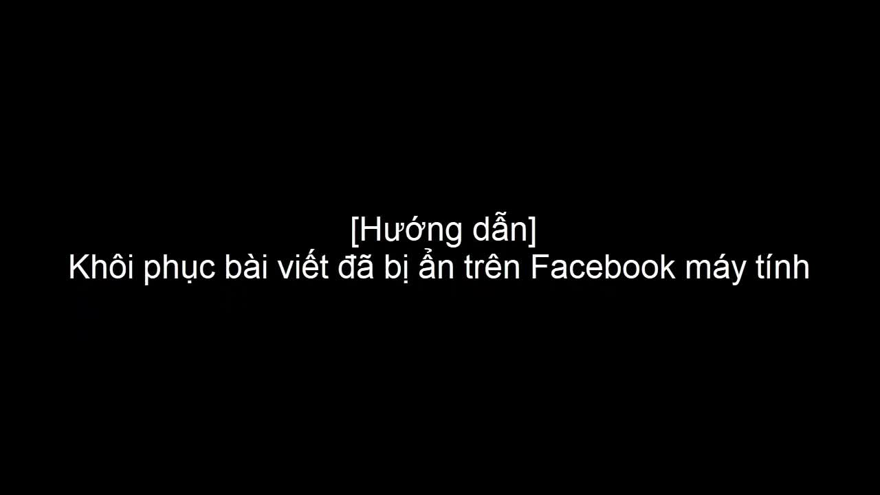 Cách khôi phục bài viết đã bị ẩn trên Facebook máy tính - Download.com.vn