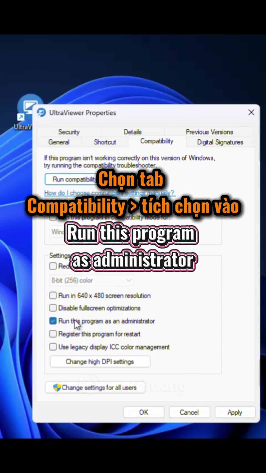 Chạy phần mềm bằng quyền quản trị qua menu Compatibility trong Properties